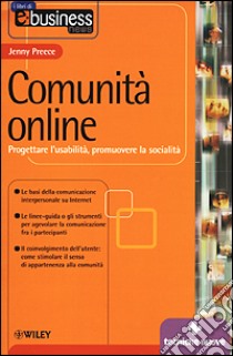 Comunità online. Progettare l'usabilità, promuovere la socialità libro di Preece Jenny