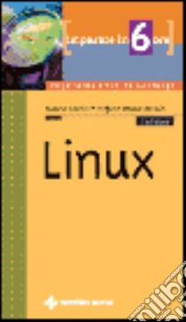 Imparare Linux in 6 ore libro di Bechis Marco - Monasterolo Stefano