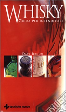 Whisky. Guida per intenditori libro di Broom Dave