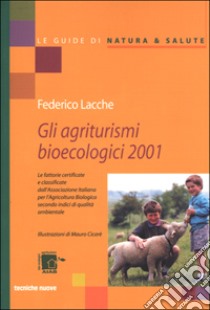 Guida agli agriturismi bioecologici 2001 libro di Lacche Federico