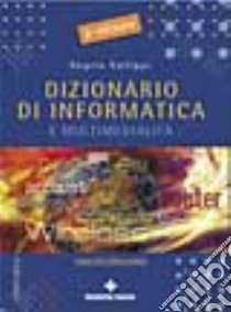 Dizionario di informatica e multimedialità inglese-italiano libro di Gallippi Angelo