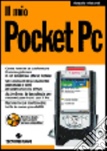 Il mio pocket PC. Con CD-ROM libro di Viscardi Rosario