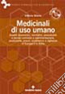 Medicinali di uso umano. Aspetti economici, normativi, procedurali e tecnici connessi a sperimentazione, produzione, prezzi, commercio e vigilanza. Con CD-ROM libro di Silano Vittorio