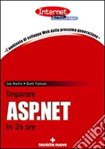 Imparare ASP.NET in 24 ore libro di Martin Joe - Tomson Brett