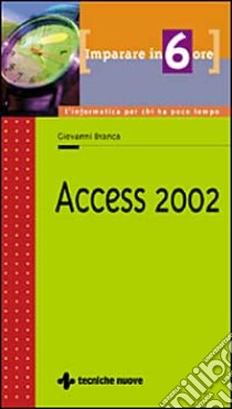 Imparare Access 2002 in 6 ore libro di Branca Giovanni