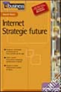 Internet. Strategie future libro di Amor Daniel