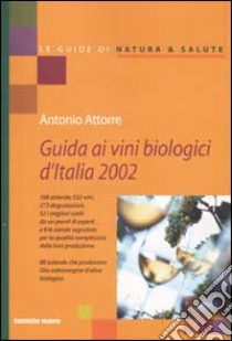 Guida ai vini biologici d'Italia 2002 libro di Attorre Antonio