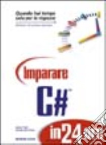 Imparare C# in 24 ore libro di Foxall James D. - Haro-Chun Wendy