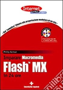 Imparare Macromedia Flash MX in 24 ore. Con CD-ROM libro di Kerman Phillip