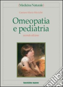 Omeopatia e pediatria libro di Miccichè Gaetano M.