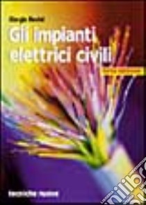 Gli impianti elettrici civili libro di Davini Giorgio