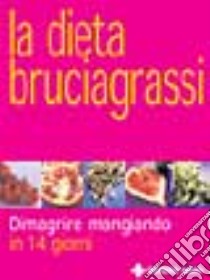 La dieta bruciagrassi. Dimagrire mangiando in 14 giorni libro di Shreeve Caroline