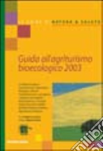 Guida all'agriturismo bioecologico 2003 libro di Lacche Federico