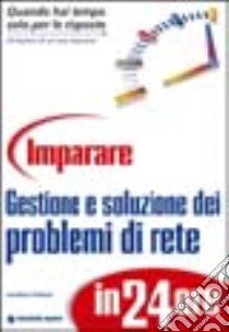 Imparare gestione e soluzione dei problemi di rete in 24 ore libro di Feldman Jonathan