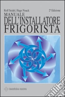 Manuale dell'installatore frigorista libro di Seidel Rolf - Noack Hugo