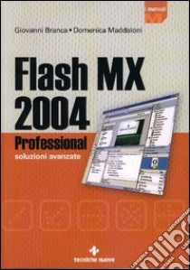 Flash MX 2004 Professional libro di Branca Giovanni - Maddaloni Domenica