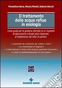 Il trattamento delle acque reflue in enologia libro di Berta Pierstefano - Minetti Monica - Stecchi Roberta