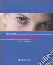 Cosmetologia. Guida visuale libro di Prevedello Mauro