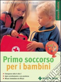 Primo soccorso per i bambini libro di Hofmann Dagmar; Hofmann Ulrich