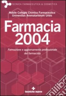 Farmacia 2004. Formazione e aggiornamento professionale del farmacista libro