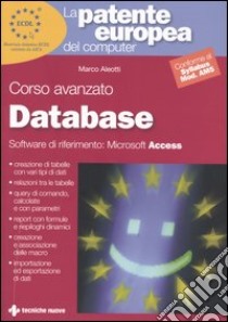 La Patente europea del computer. Corso avanzato: database. Microsoft Access libro di Aleotti Marco