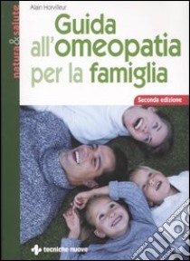 Guida all'omeopatia per la famiglia libro di Horvilleur Alain