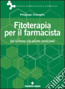 Fitoterapia per il farmacista libro di Chiereghin Piergiorgio