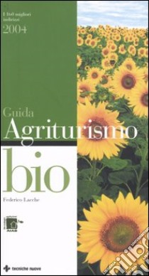 Guida agli agriturismo bio 2004 libro di Lacche Federico