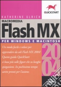 Flash MX 2004. Per Windows e Macintosh libro di Ulrich Katherine