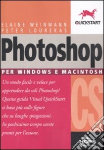 Photoshop CS. Per Windows e Macintosh libro di Weinmann Elaine; Lourekas Peter
