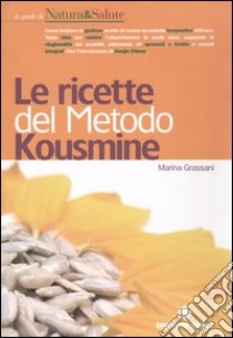 Le ricette del metodo Kousmine libro di Grassani Marina