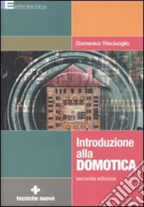 Introduzione alla domotica libro di Trisciuoglio Domenico