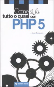 Come si fa tutto o quasi con PHP 5 libro di Tomasoni Omar