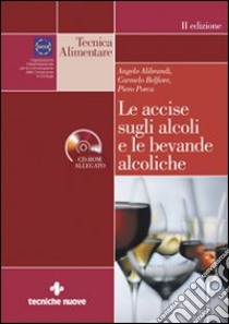 Le accise sugli alcoli e le bevande alcoliche. Con CD-ROM libro di Alibrandi Angelo - Belfiore Carmelo - Porcu Piero