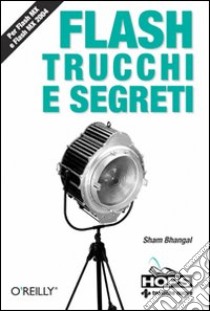 Flash. Trucchi e segreti libro di Bhangal Sham