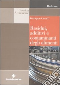 Residui, additivi e contaminanti degli alimenti libro di Cerutti Giuseppe