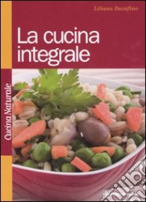 La cucina integrale libro di Buonfino Liliana