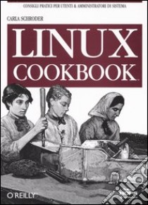 Linux cookbook libro di Schroder Carla