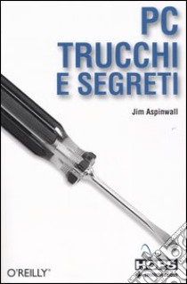 Pc. Trucchi e segreti libro di Aspinwall Jim