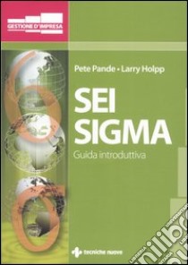 Sei sigma. Guida introduttiva libro di Pande Pete - Holpp Larry