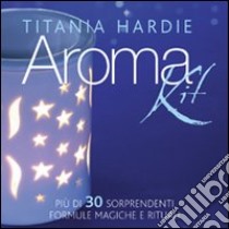 Aroma kit. Con gadget libro di Hardie Titania