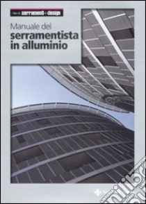 Manuale del serramentista in alluminio libro di Suzzani R. (cur.)