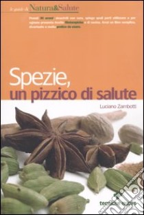 Spezie, un pizzico di salute libro di Zambotti Luciano