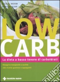 Low carb. La dieta a basso tenore di carboidrati libro di Worm Nicolai; Muliar Doris