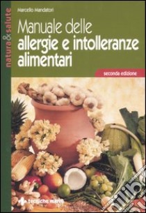 Manuale delle allergie e intolleranze alimentari libro di Mandatori Marcello