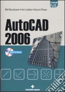 AutoCad 2006. Con CD-ROM libro di Burchard Bill; Liddle Art; Pitzer David