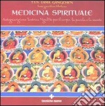 Medicina spirituale. Autoguarigione tantrica NgalSo per il corpo, la parola e la mente. Con CD Audio. Con gadget libro di Gangchen T. Y. S. (lama)