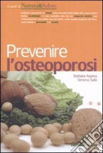 Prevenire l'osteoporosi libro di Asprea Barbara - Salò Simona