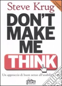 Don't make me think. Un approccio di buon senso all'usabilità del web libro di Krug Steve