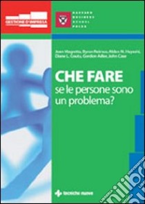 Che fare quando le persone sono un problema? libro